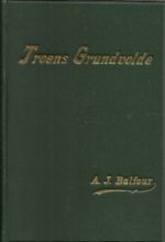 Balfour, Arthur J: Troens Grundvolde