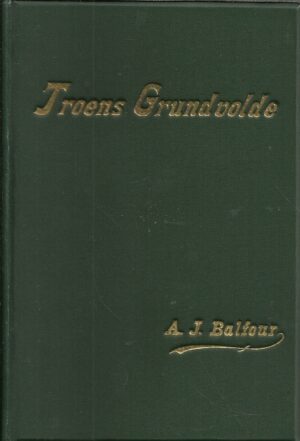 Balfour, Arthur J: Troens Grundvolde