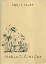 Klute, Trygve: Veikantblomster. Dikt